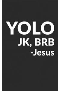 Yolo Jk Brb