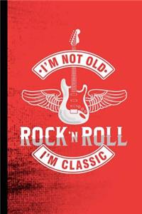 I'm Not Old Rock 'N Roll I'm Classic