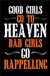 Good Girls Go To Heaven Bad Girls Go Rappelling