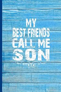 My Best Friends Call Me Son