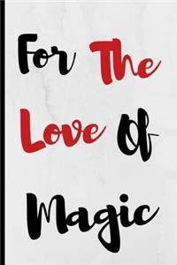 For The Love Of Magic