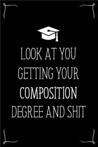 Look At You Getting Your Composition Degree And Shit