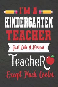 I'm a kindergarten teacher just like a normal teacher except much cooler