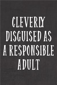 Cleverly Disguised as a Responsible Adult