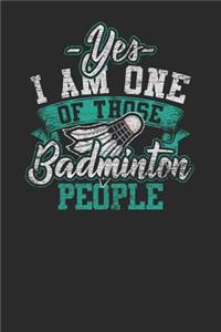 Yes I Am One Of Those Badminton People