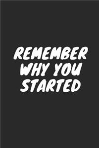 Remember Why You Started