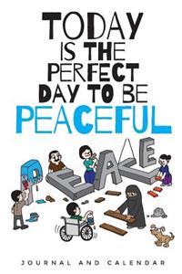 Today Is The Perfect Day To Be Peaceful