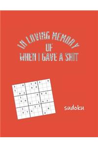 In Loving Memory of When I Gave a Shit Sudoku