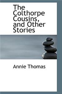 The Colthorpe Cousins, and Other Stories