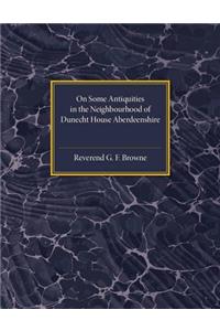 On Some Antiquities in the Neighbourhood of Dunecht House Aberdeenshire