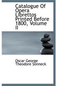 Catalogue of Opera Librettos Printed Before 1800, Volume II