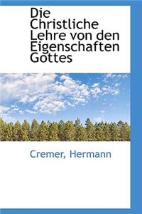 Die Christliche Lehre Von Den Eigenschaften Gottes