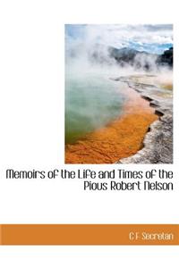 Memoirs of the Life and Times of the Pious Robert Nelson