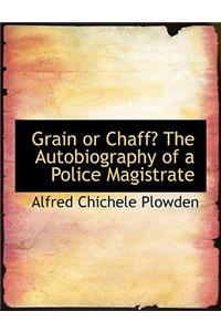 Grain or Chaff? the Autobiography of a Police Magistrate