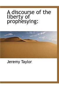 A Discourse of the Liberty of Prophesying