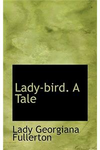 Lady-Bird. a Tale