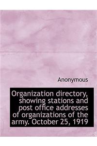 Organization Directory, Showing Stations and Post Office Addresses of Organizations of the Army. Oct