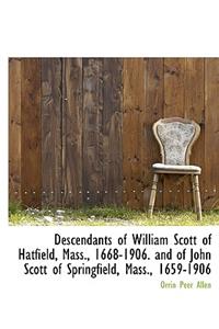 Descendants of William Scott of Hatfield, Mass., 1668-1906. and of John Scott of Springfield, Mass.,