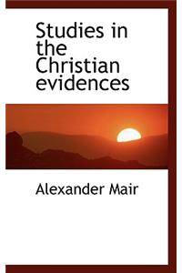 Studies in the Christian Evidences