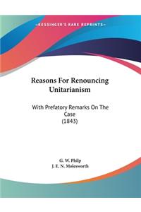 Reasons For Renouncing Unitarianism