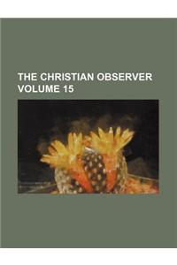 The Christian Observer Volume 15