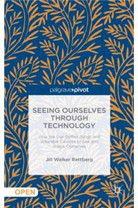 Seeing Ourselves Through Technology