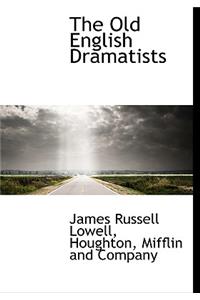 The Old English Dramatists