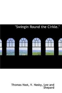 Swingin Round the Cirkle.