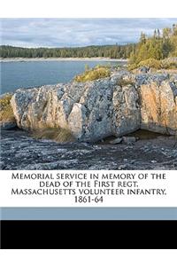 Memorial Service in Memory of the Dead of the First Regt. Massachusetts Volunteer Infantry, 1861-64 Volume 1