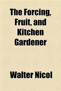 The Forcing, Fruit, and Kitchen Gardener