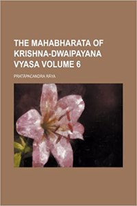 The Mahabharata of Krishna-Dwaipayana Vyasa Volume 6