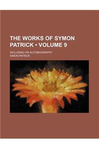 The Works of Symon Patrick (Volume 9); Including His Autobiography