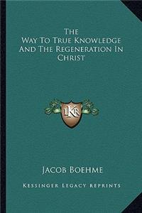 Way to True Knowledge and the Regeneration in Christ
