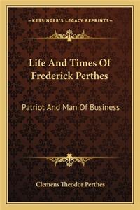 Life and Times of Frederick Perthes