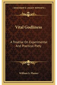 Vital Godliness: A Treatise on Experimental and Practical Piety