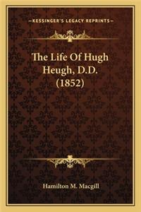 The Life Of Hugh Heugh, D.D. (1852)