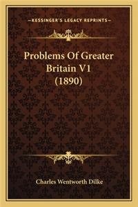 Problems Of Greater Britain V1 (1890)