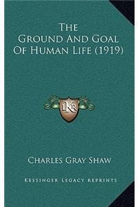 The Ground and Goal of Human Life (1919)
