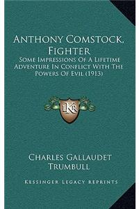 Anthony Comstock, Fighter