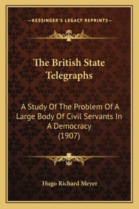 British State Telegraphs: A Study of the Problem of a Large Body of Civil Servants in a Democracy (1907)