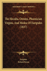 Hecuba, Orestes, Phoenician Virgins, and Medea of Euripides (1837)