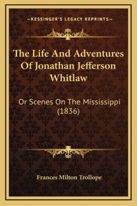 Life And Adventures Of Jonathan Jefferson Whitlaw