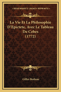 La Vie Et La Philosophie D'Epictete, Avec Le Tableau De Cebes (1772)