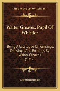 Walter Greaves, Pupil Of Whistler