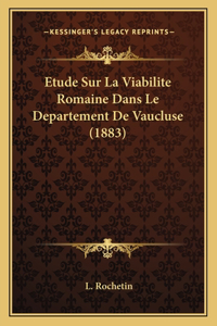 Etude Sur La Viabilite Romaine Dans Le Departement De Vaucluse (1883)