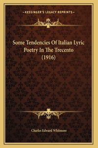 Some Tendencies Of Italian Lyric Poetry In The Trecento (1916)