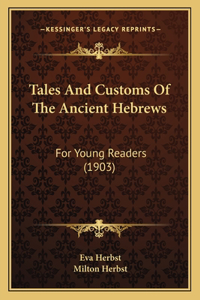 Tales And Customs Of The Ancient Hebrews