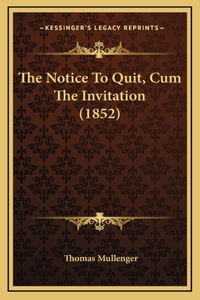 The Notice To Quit, Cum The Invitation (1852)