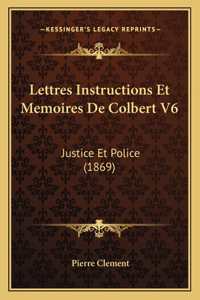 Lettres Instructions Et Memoires De Colbert V6