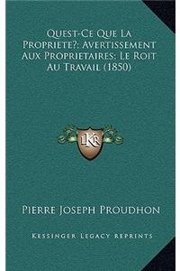 Quest-Ce Que La Propriete?; Avertissement Aux Proprietaires; Le Roit Au Travail (1850)
